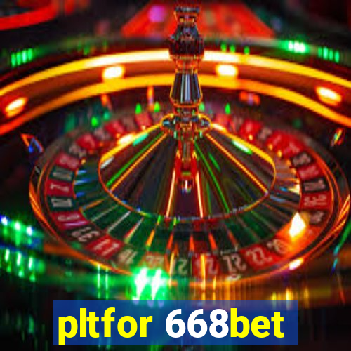 pltfor 668bet